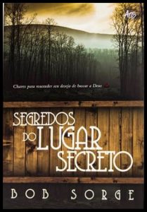 Segredos do Lugar Secreto - Bob Sorge - 9788576071020 em Promoção é no  Buscapé